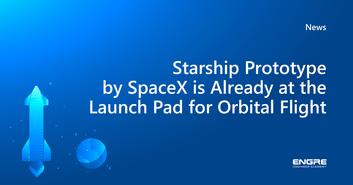 Starship Prototype by SpaceX is Already at the Launch Pad for Orbital ...