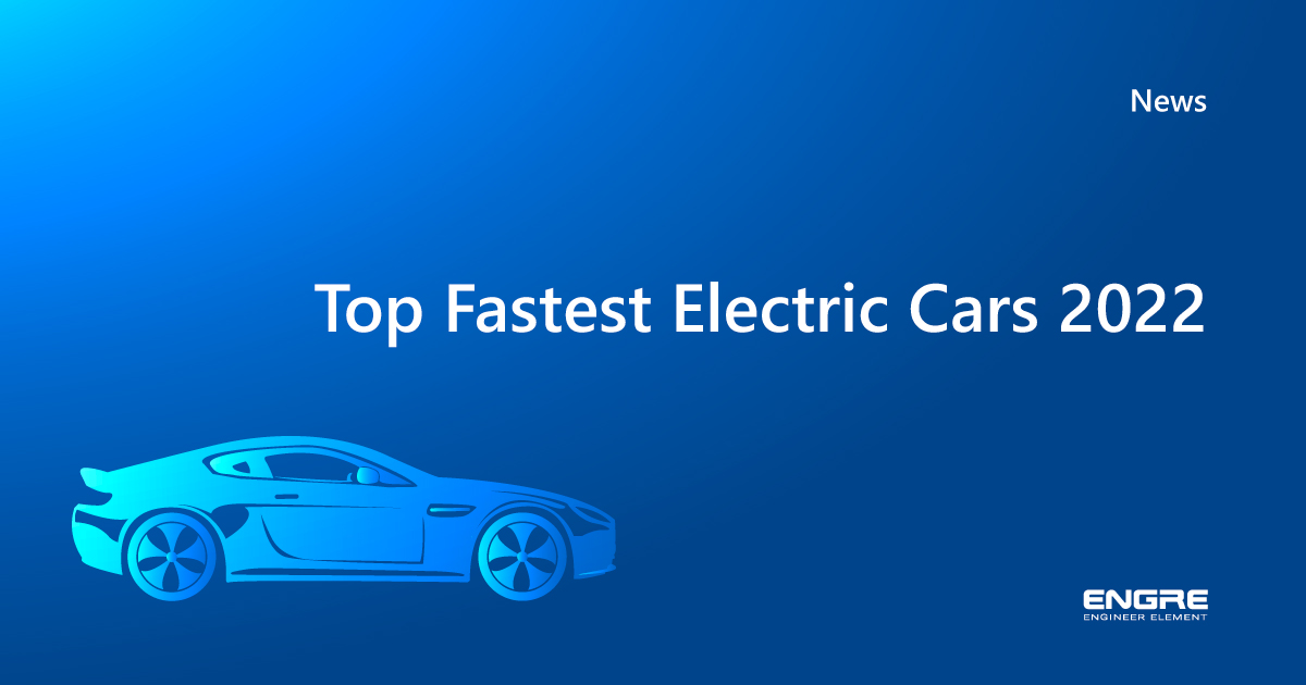 Top Fastest Electric Cars 2022 | Engre