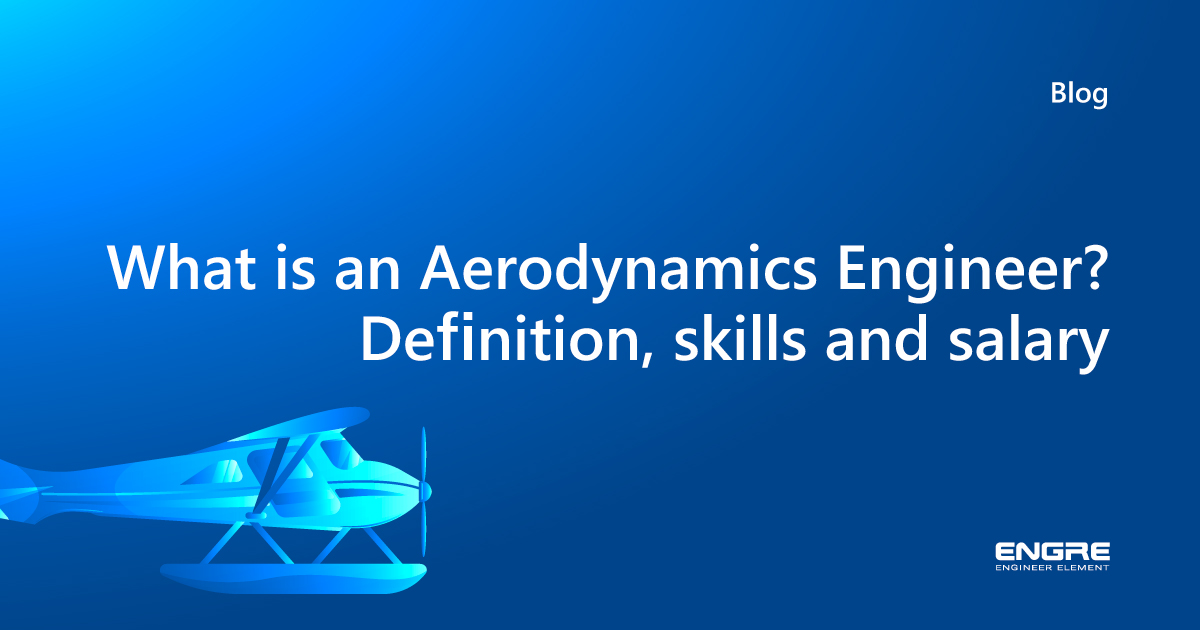 What is an Aerodynamics Engineer? Definition, Skills and Salary Engre