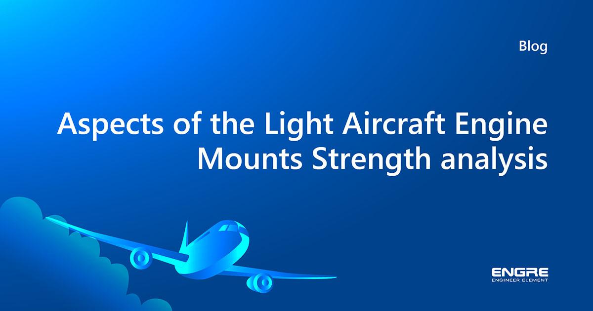 Aspects of the Light Aircraft Engine Mounts Strength analysis