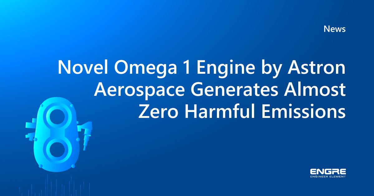 Novel Omega 1 Engine by Astron Aerospace Generates Almost Zero