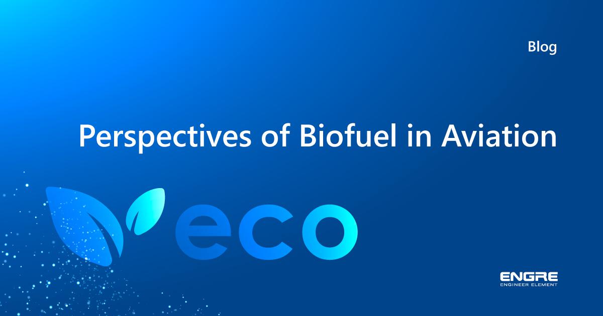 Perspectives Of Biofuel In Aviation | Engre