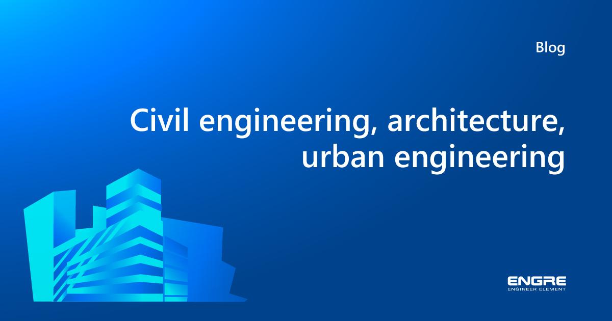 What is Civil Engineering? Definition, Skills & Salary Engre