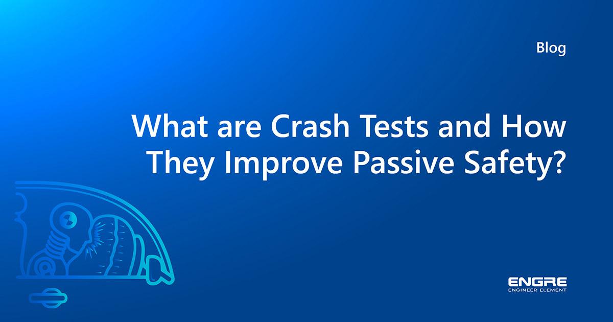 What is Crash Tests Definition, Methods, Standards Engre