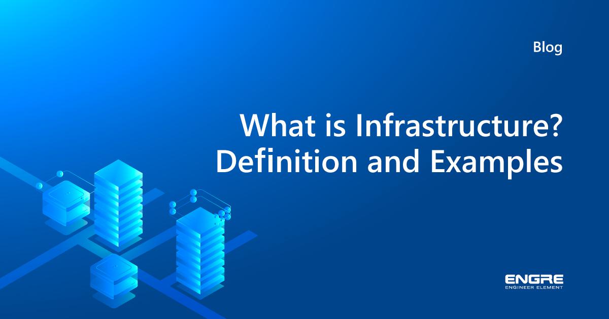 what-is-infrastructure-definition-and-examples-engre