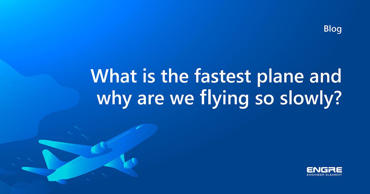 What is The Fastest Plane and Why are We Flying so Slowly?
